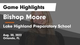 Bishop Moore  vs Lake Highland Preparatory School Game Highlights - Aug. 30, 2022
