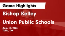 Bishop Kelley  vs Union Public Schools Game Highlights - Aug. 19, 2023