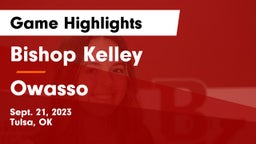 Bishop Kelley  vs Owasso  Game Highlights - Sept. 21, 2023