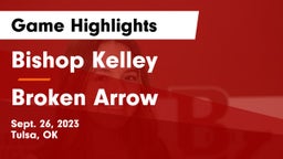 Bishop Kelley  vs Broken Arrow  Game Highlights - Sept. 26, 2023
