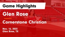 Glen Rose  vs Cornerstone Christian Game Highlights - Nov. 16, 2023
