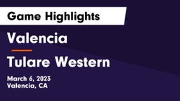 Valencia  vs Tulare Western  Game Highlights - March 6, 2023