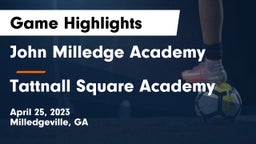 John Milledge Academy  vs Tattnall Square Academy  Game Highlights - April 25, 2023
