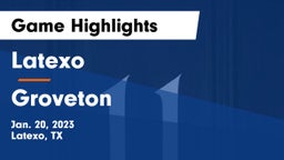 Latexo  vs Groveton  Game Highlights - Jan. 20, 2023