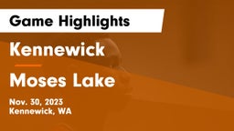 Kennewick  vs Moses Lake  Game Highlights - Nov. 30, 2023