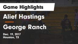 Alief Hastings  vs George Ranch  Game Highlights - Dec. 19, 2017