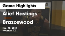 Alief Hastings  vs Brazoswood  Game Highlights - Jan. 18, 2019