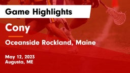 Cony  vs Oceanside  Rockland, Maine Game Highlights - May 12, 2023