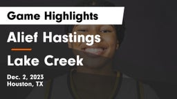 Alief Hastings  vs Lake Creek  Game Highlights - Dec. 2, 2023