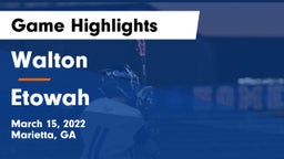 Walton  vs Etowah  Game Highlights - March 15, 2022