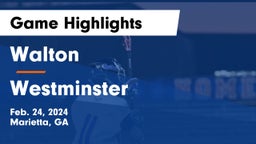 Walton  vs Westminster  Game Highlights - Feb. 24, 2024