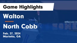 Walton  vs North Cobb  Game Highlights - Feb. 27, 2024