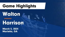 Walton  vs Harrison  Game Highlights - March 5, 2024
