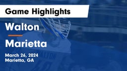 Walton  vs Marietta  Game Highlights - March 26, 2024