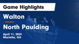 Walton  vs North Paulding  Game Highlights - April 11, 2024