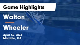 Walton  vs Wheeler  Game Highlights - April 16, 2024