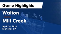 Walton  vs Mill Creek  Game Highlights - April 26, 2024
