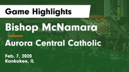 Bishop McNamara  vs Aurora Central Catholic Game Highlights - Feb. 7, 2020