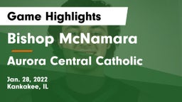 Bishop McNamara  vs Aurora Central Catholic Game Highlights - Jan. 28, 2022