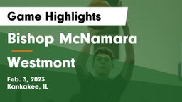 Bishop McNamara  vs Westmont  Game Highlights - Feb. 3, 2023
