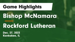 Bishop McNamara  vs Rockford Lutheran  Game Highlights - Dec. 27, 2023