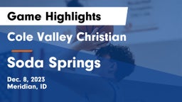 Cole Valley Christian  vs Soda Springs  Game Highlights - Dec. 8, 2023