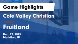 Cole Valley Christian  vs Fruitland  Game Highlights - Dec. 29, 2023