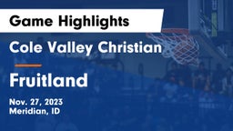 Cole Valley Christian  vs Fruitland  Game Highlights - Nov. 27, 2023