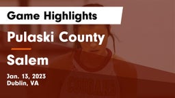 Pulaski County  vs Salem  Game Highlights - Jan. 13, 2023