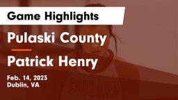Pulaski County  vs Patrick Henry  Game Highlights - Feb. 14, 2023