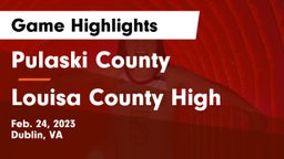 Pulaski County  vs Louisa County High  Game Highlights - Feb. 24, 2023
