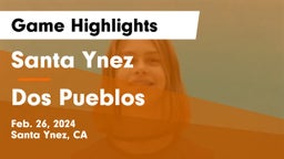 Santa Ynez  vs Dos Pueblos  Game Highlights - Feb. 26, 2024