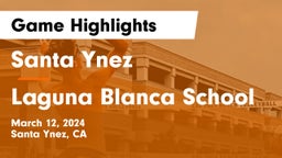 Santa Ynez  vs Laguna Blanca School Game Highlights - March 12, 2024