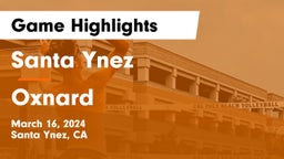 Santa Ynez  vs Oxnard  Game Highlights - March 16, 2024