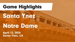 Santa Ynez  vs Notre Dame  Game Highlights - April 12, 2024