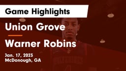 Union Grove  vs Warner Robins   Game Highlights - Jan. 17, 2023