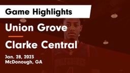 Union Grove  vs Clarke Central  Game Highlights - Jan. 28, 2023