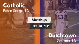 Matchup: Catholic  vs. Dutchtown  2016
