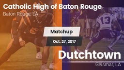 Matchup: Catholic High of vs. Dutchtown  2017
