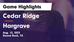 Cedar Ridge  vs Hargrave  Game Highlights - Aug. 12, 2022