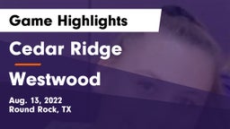 Cedar Ridge  vs Westwood  Game Highlights - Aug. 13, 2022