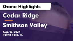 Cedar Ridge  vs Smithson Valley  Game Highlights - Aug. 20, 2022