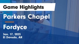 Parkers Chapel  vs Fordyce  Game Highlights - Jan. 17, 2023