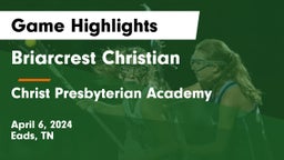 Briarcrest Christian  vs Christ Presbyterian Academy Game Highlights - April 6, 2024