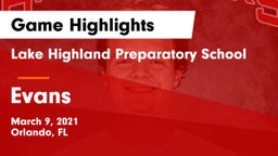 Lake Highland Preparatory School vs Evans  Game Highlights - March 9, 2021