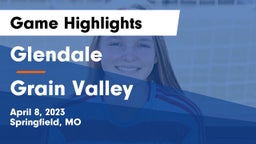 Glendale  vs Grain Valley  Game Highlights - April 8, 2023