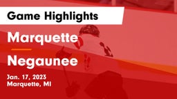 Marquette  vs Negaunee  Game Highlights - Jan. 17, 2023