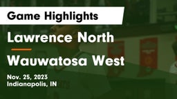 Lawrence North  vs Wauwatosa West  Game Highlights - Nov. 25, 2023