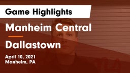Manheim Central  vs Dallastown  Game Highlights - April 10, 2021