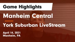 Manheim Central  vs York Suburban LiveStream Game Highlights - April 14, 2021